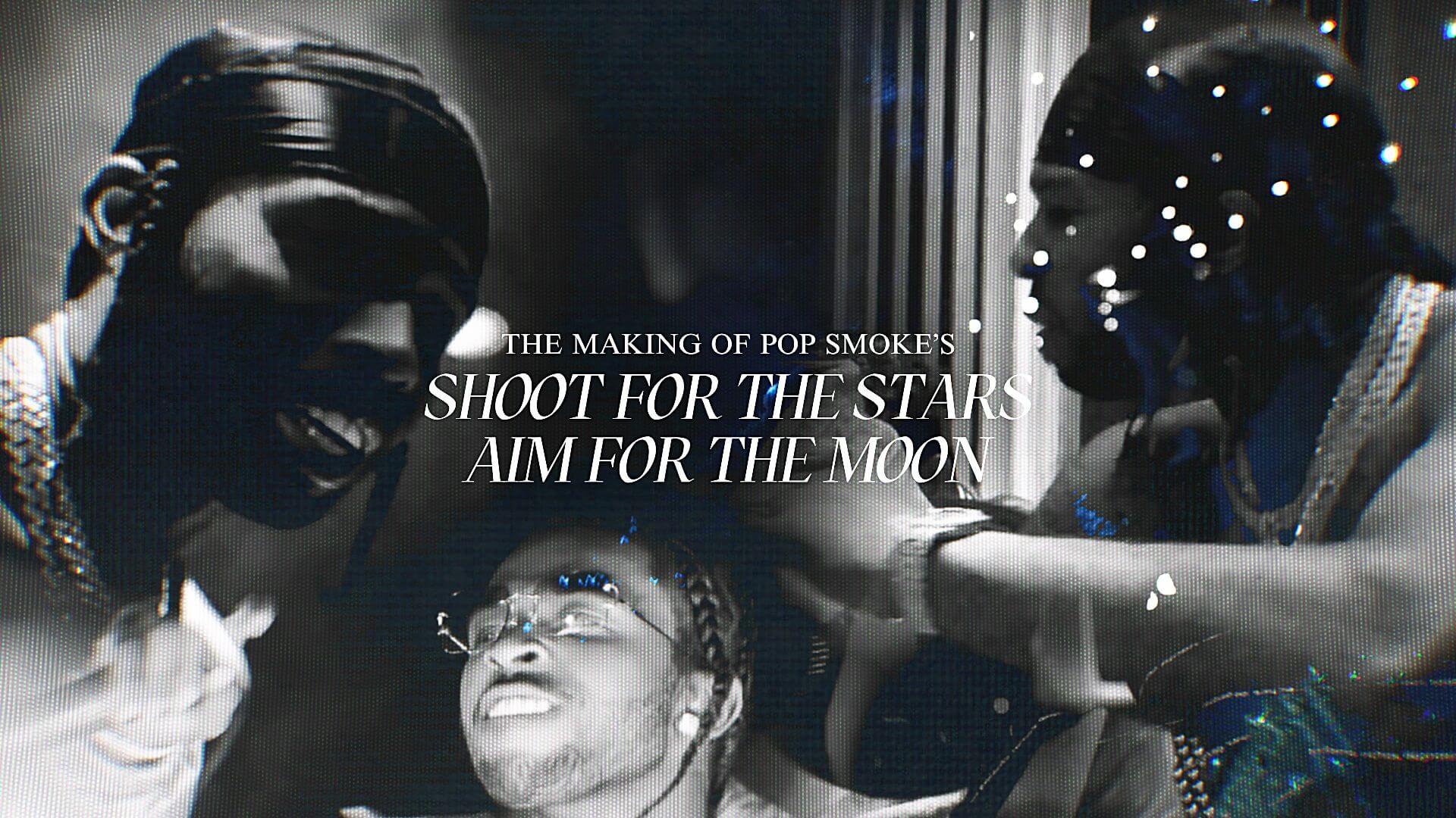 The Making Of Pop Smoke S Shoot For The Stars Aim For The Moon